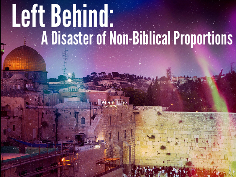 Left Behind: A Disaster of Non-Biblical Proportions – Introduction