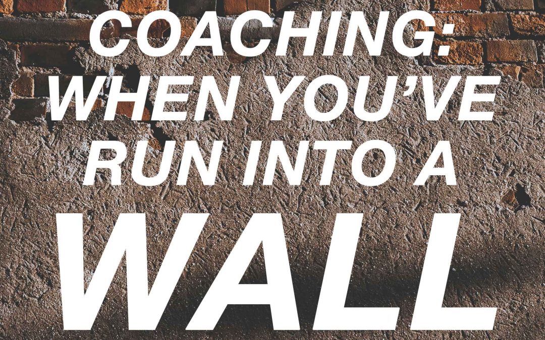 Life Coach: Running Into A Wall