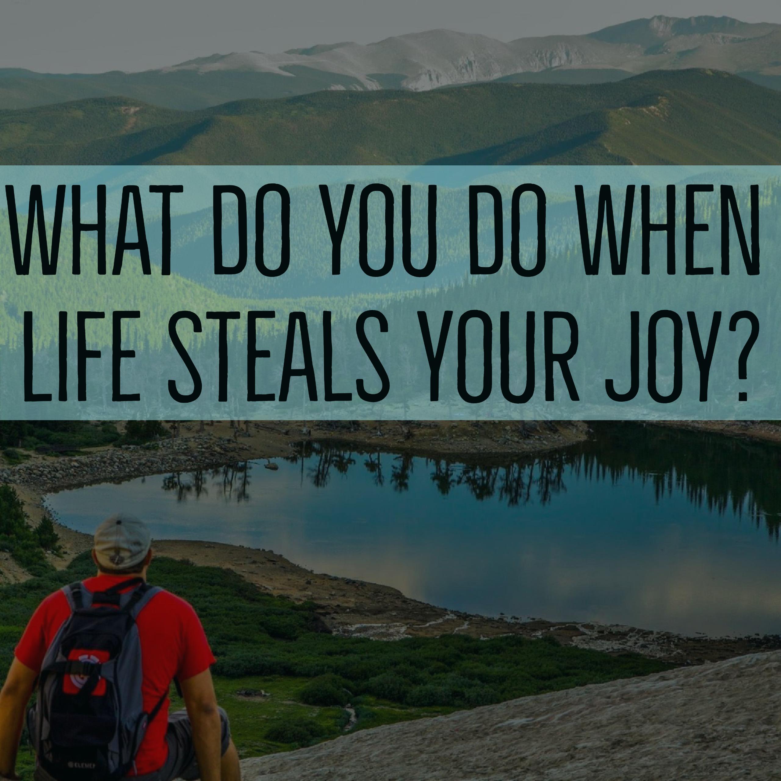 When Life Steals Your Joy