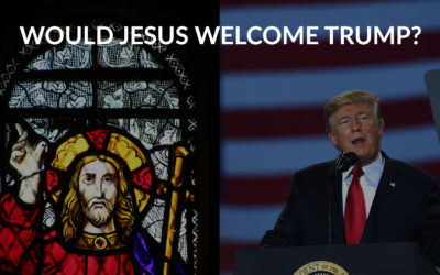 Would Jesus Welcome Trump?