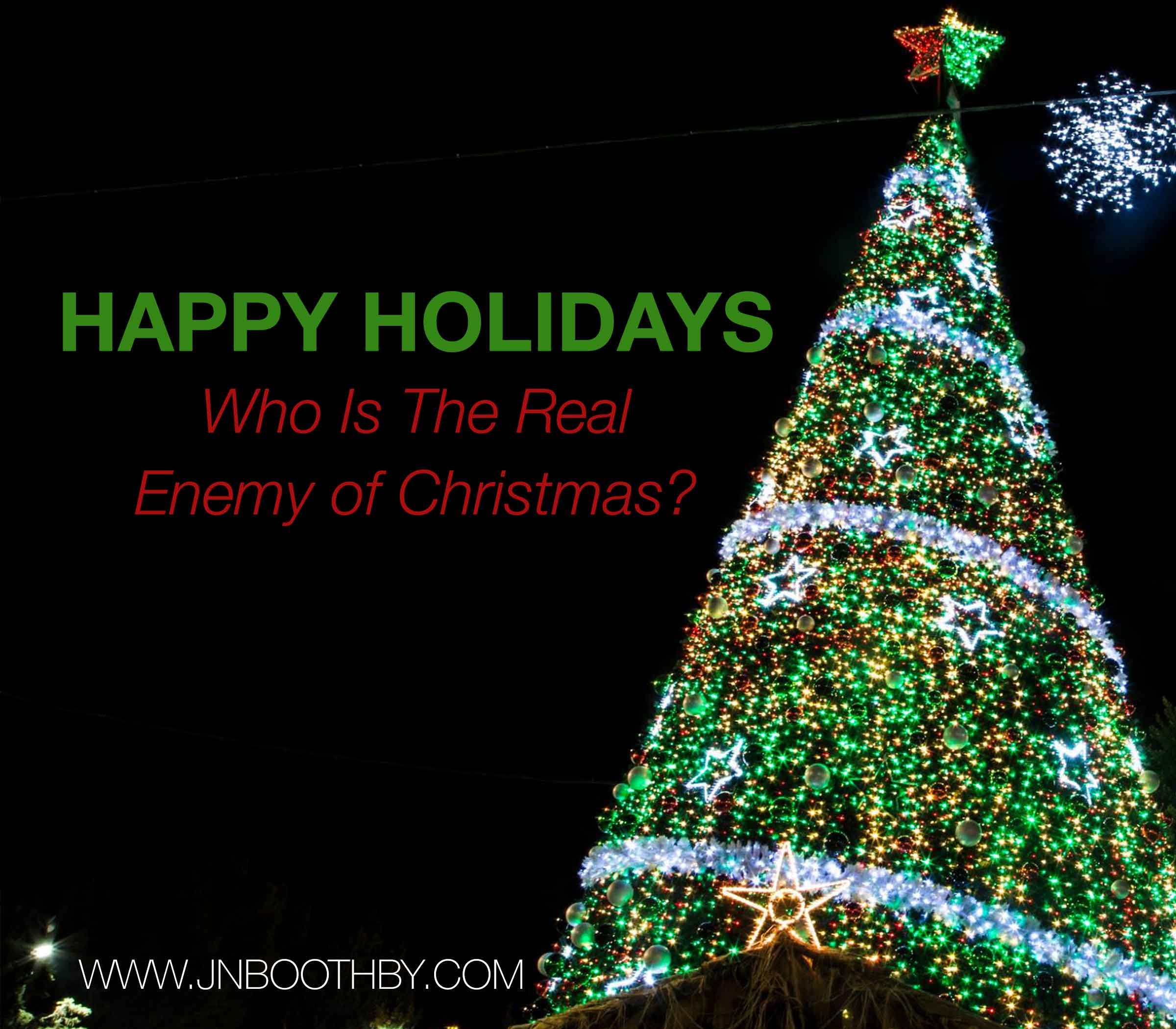 happy holidays who is the real enemy of christmas