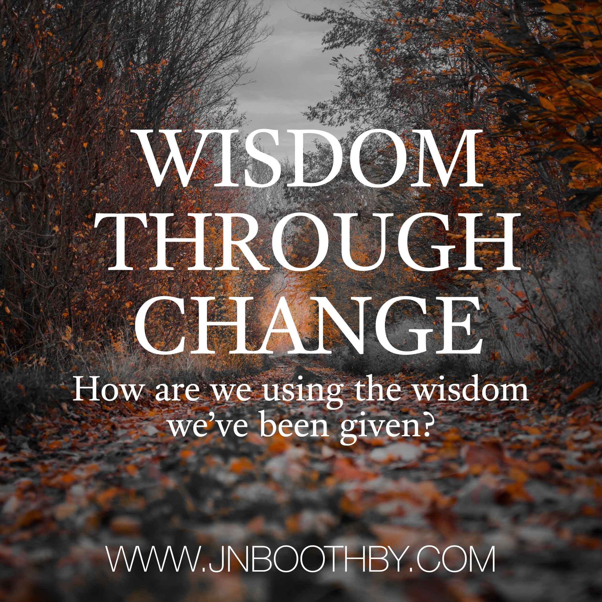 wisdom through change