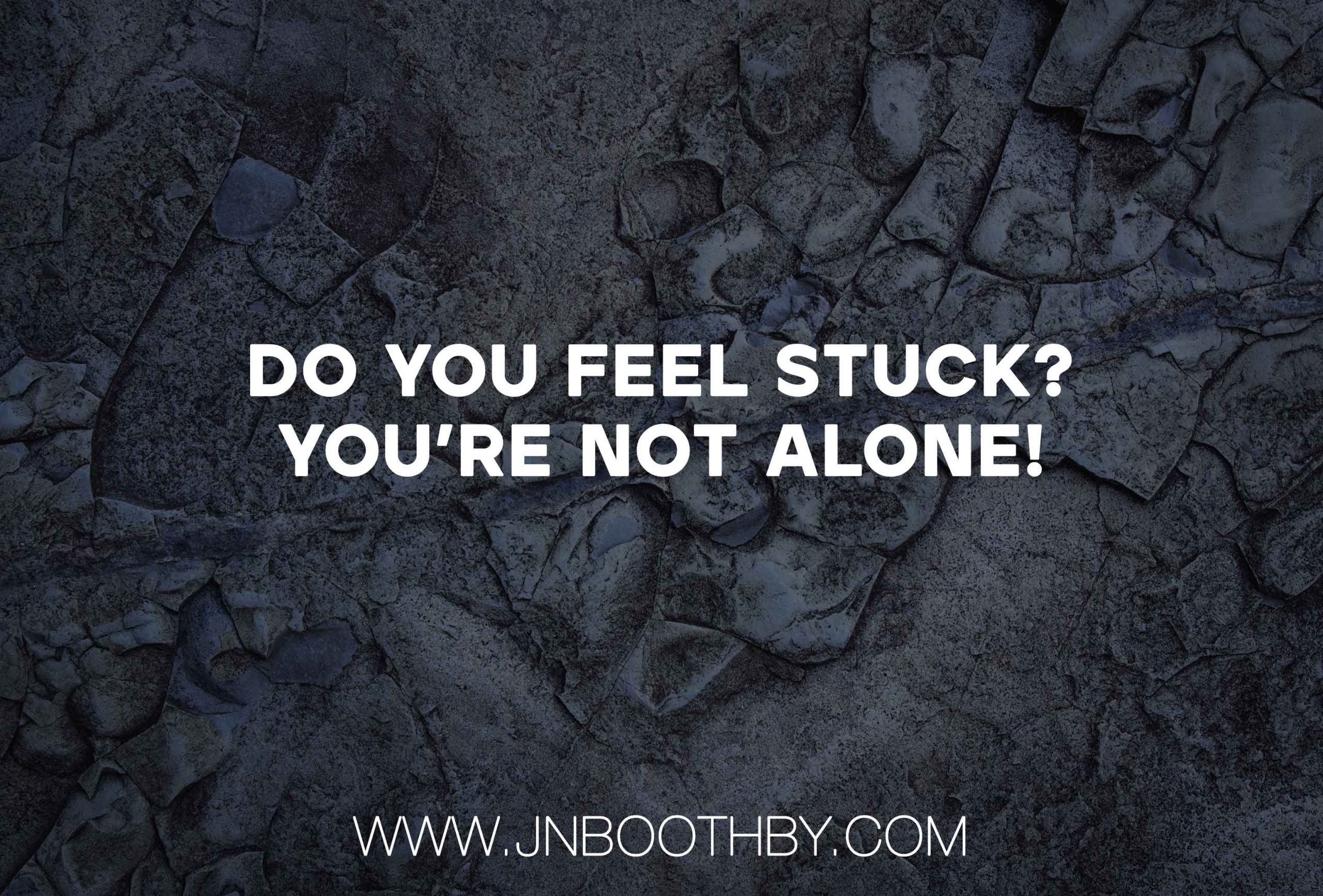 do you feel stuck?