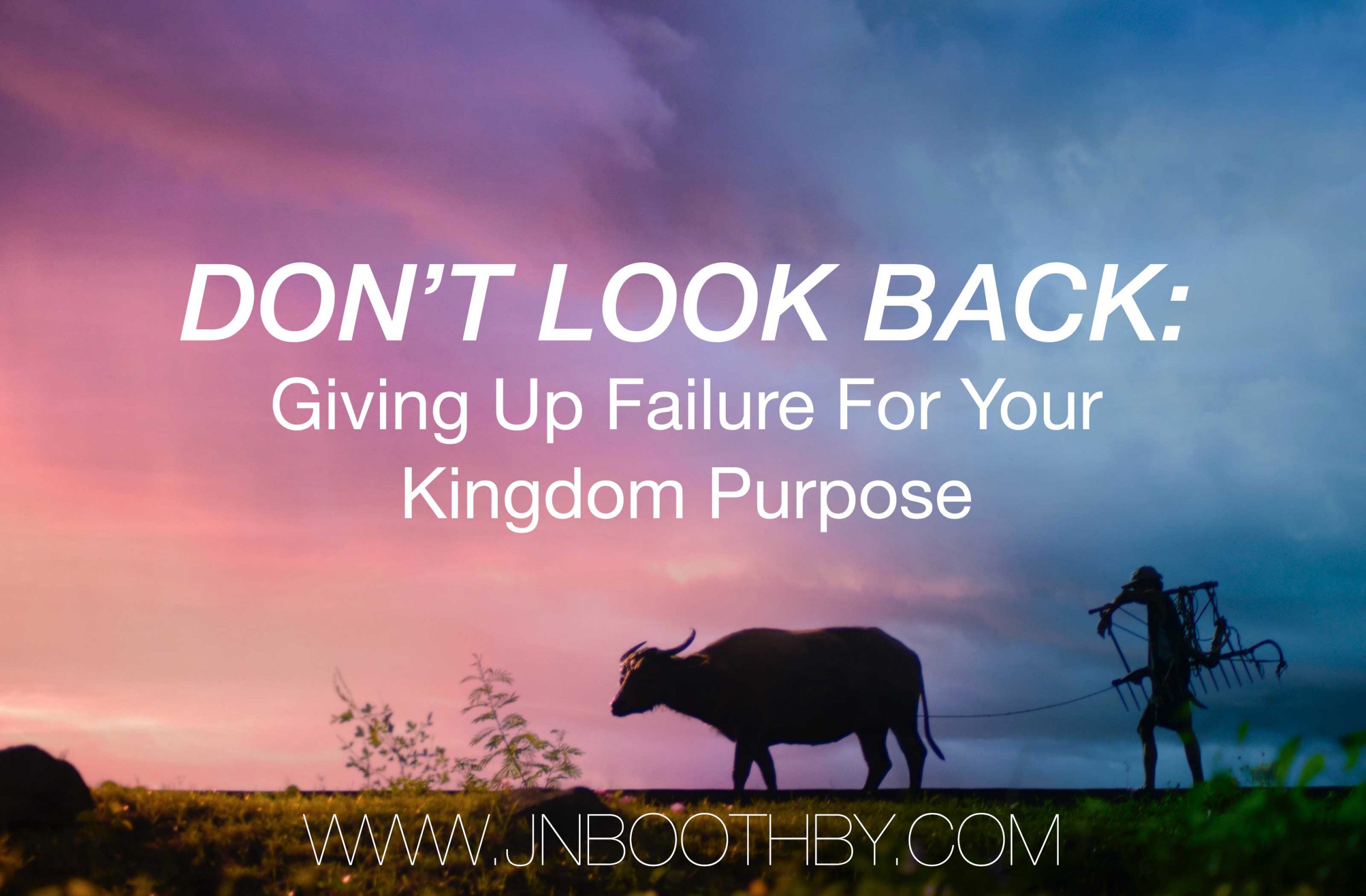 DON’T-LOOK-BACK kingdom purpose