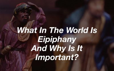What In The World Is Epiphany And Why Is It Important?
