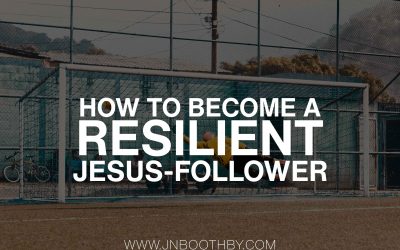 How To Become A Resilient Jesus-Follower