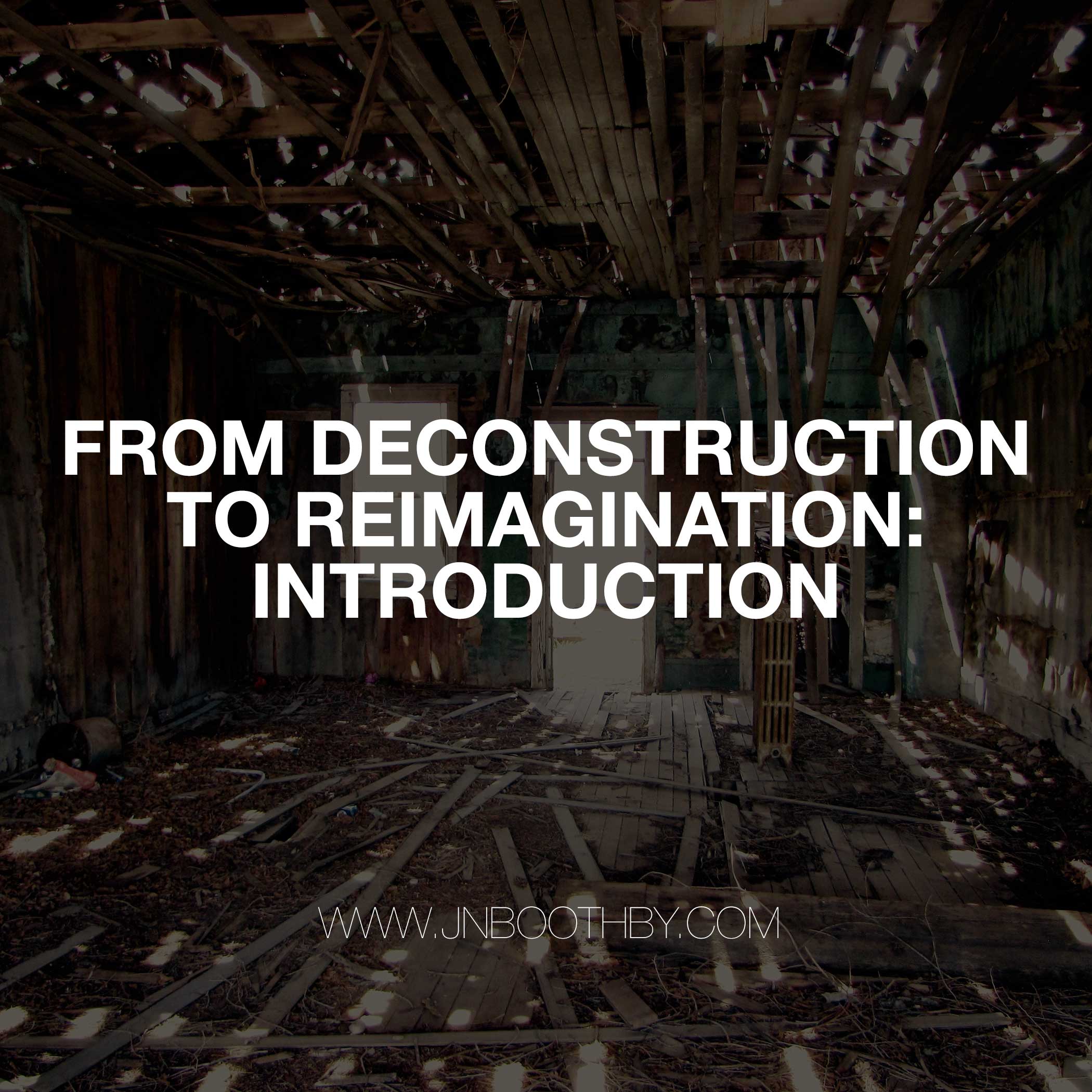 From Deconstruction To Reimagination Introduction