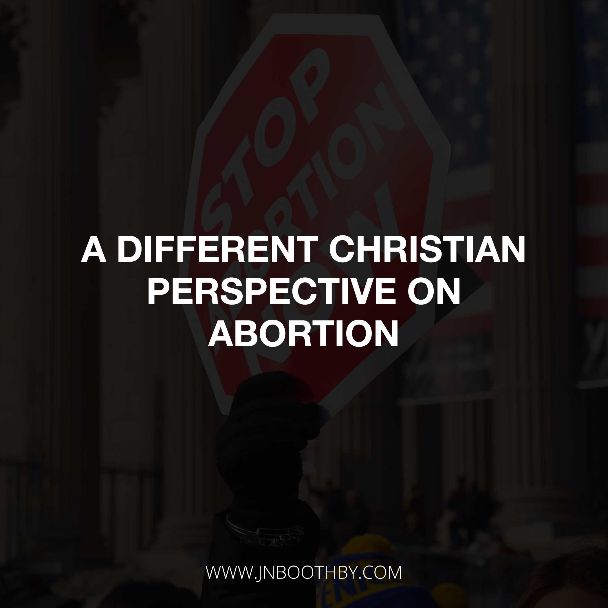 A Different Christian Perspective On Abortion